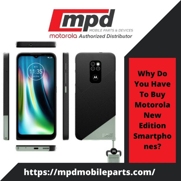 Why Do You Have To Buy Motorola New Edition Smartphones?