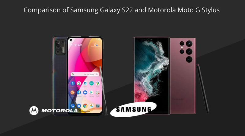 Comparison of Samsung Galaxy S22 and Motorola Moto G Stylus
